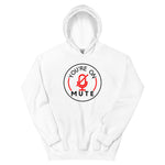 You're On MUTE Hoodie